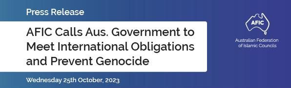 AFIC Media Statement: Aus Goverment to meet Obligations and Prevent Genocide
