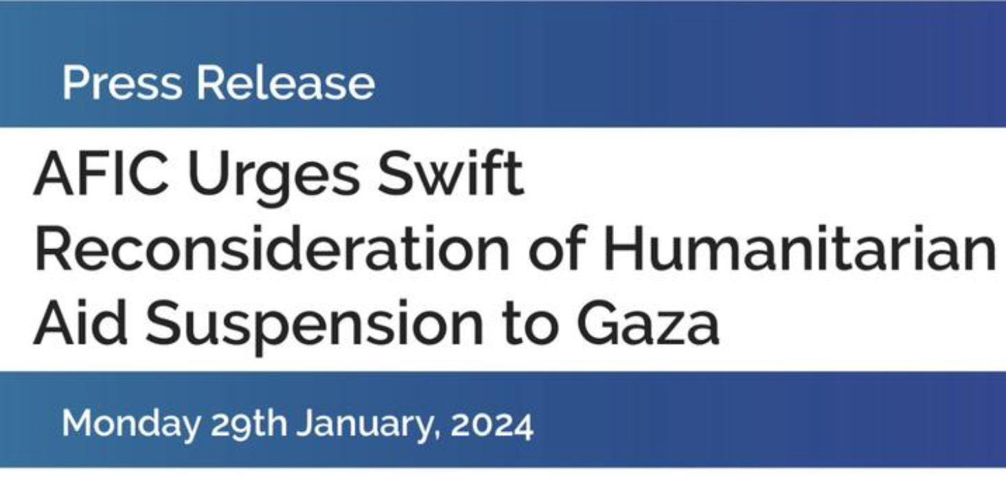AFIC Media Statement: Urging Swift Reconsideration of Humanitarian Aid Suspension to Gaza